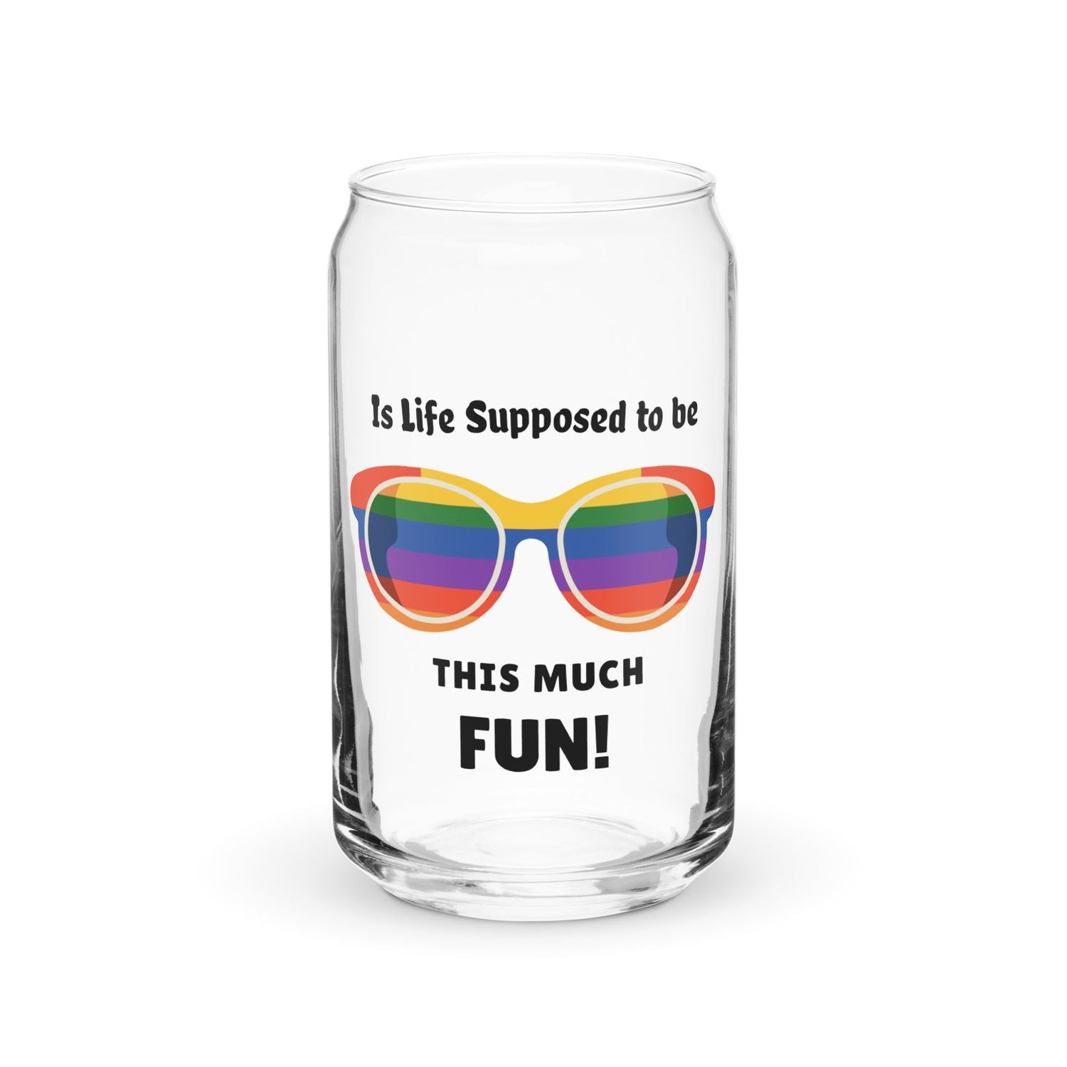 Fun Fusion Can-Shaped Glass - Is Life Supposed to be this much fun? - Premium  from T&L Kustoms - Just $16.00! Shop now at T&L Kustoms