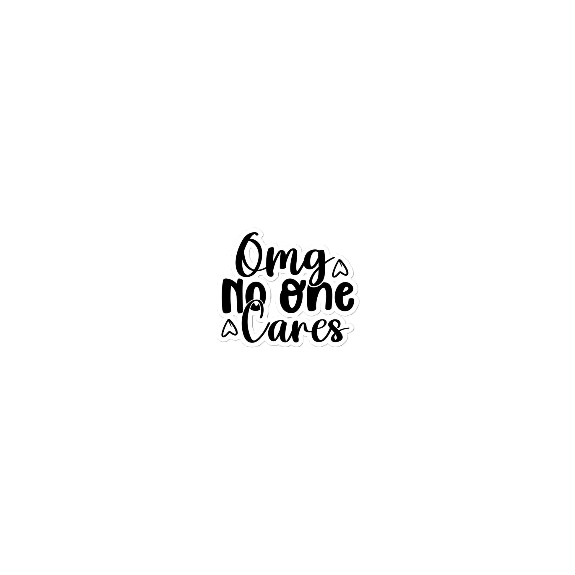 "OMG No One Cares" Sassy Sticker - Premium  from T&L Kustoms - Just $5.00! Shop now at T&L Kustoms