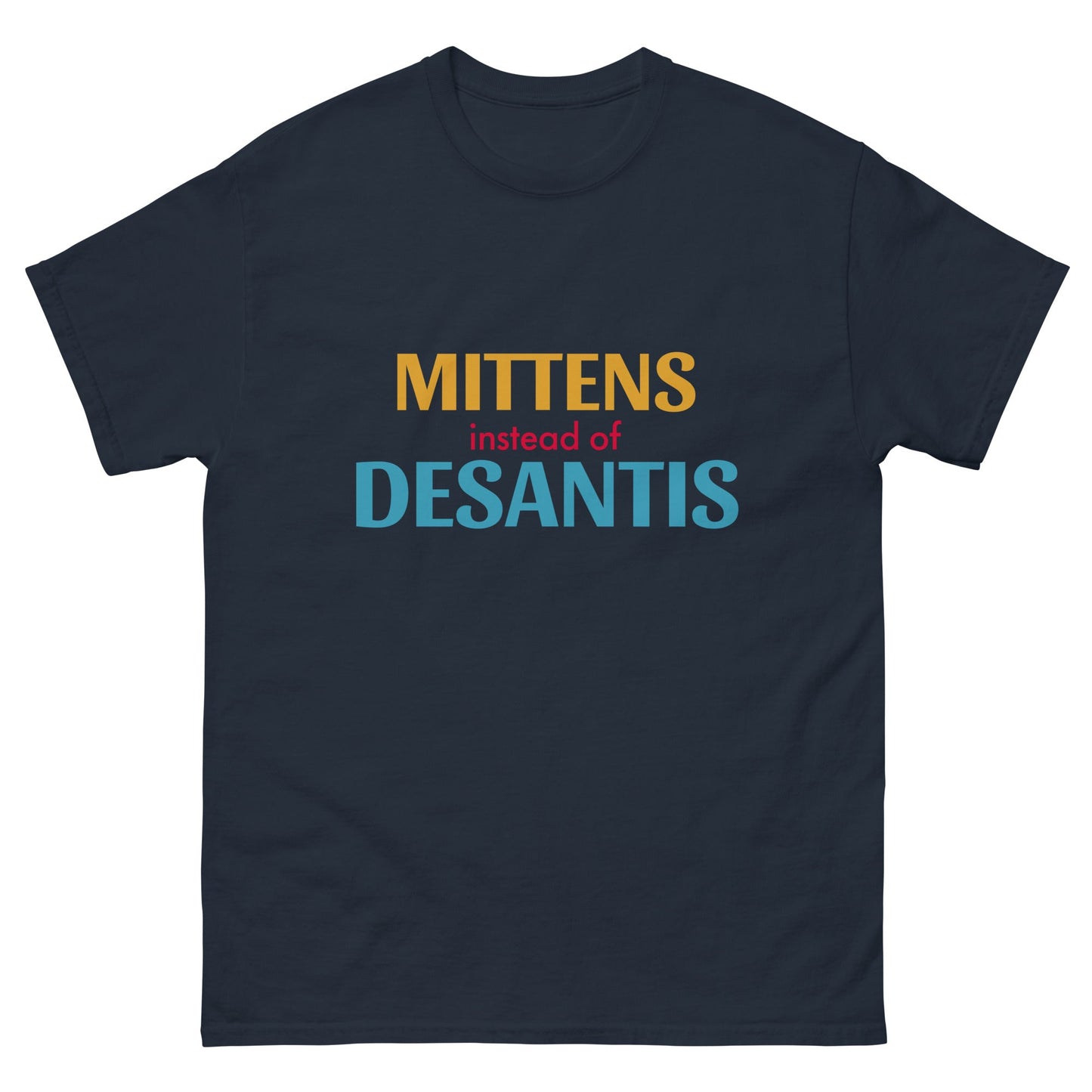 Mittens Instead of DeSantis T-shirt - Premium  from T&L Kustoms - Just $14.50! Shop now at T&L Kustoms