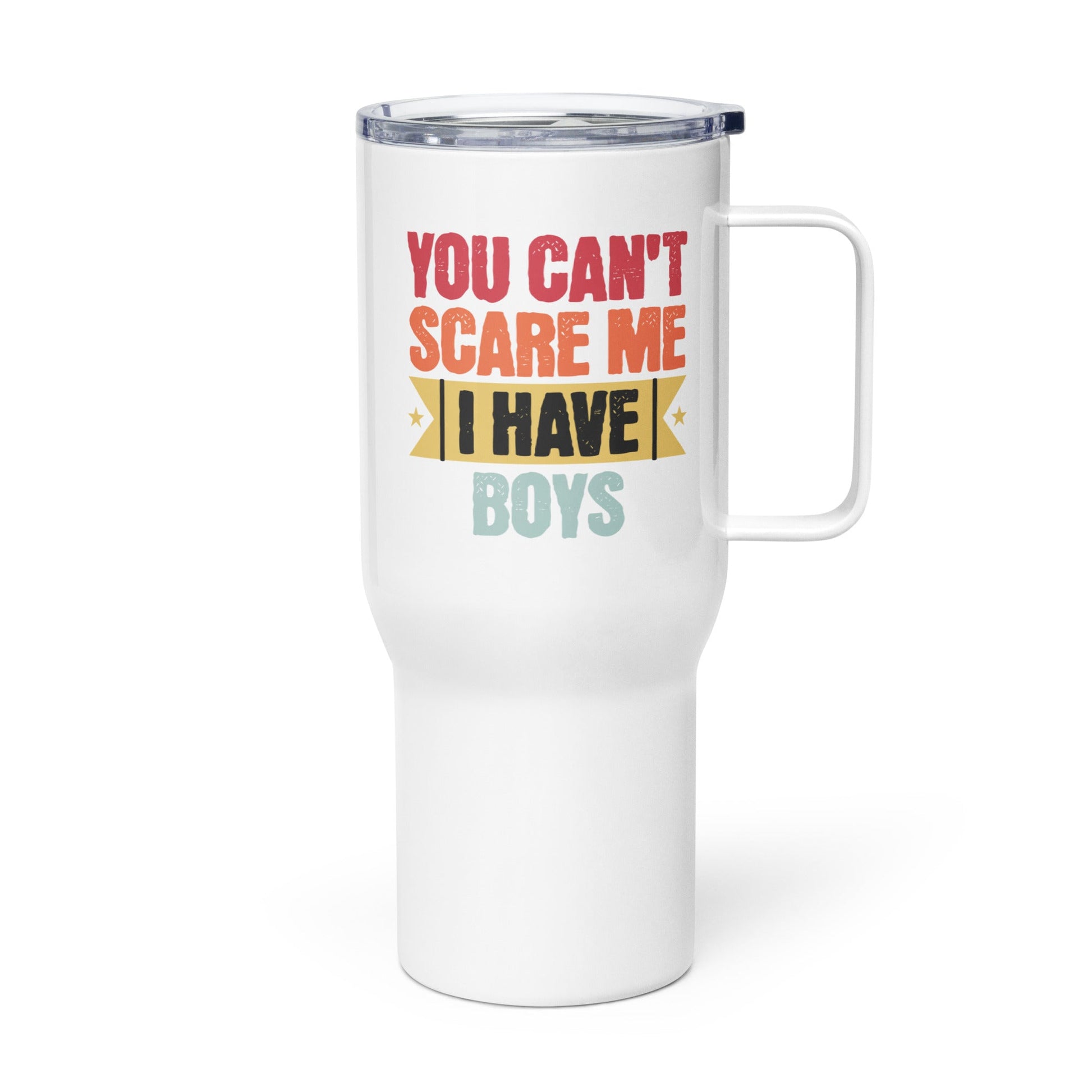 You Can't Scare Me I have Boys - Travel mug with a handle - Premium  from T&L Kustoms - Just $24.95! Shop now at T&L Kustoms