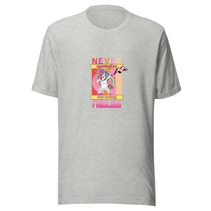 Never apologize for FABULOUS - Unisex t-shirt - Premium  from T&L Kustoms - Just $19.10! Shop now at T&L Kustoms