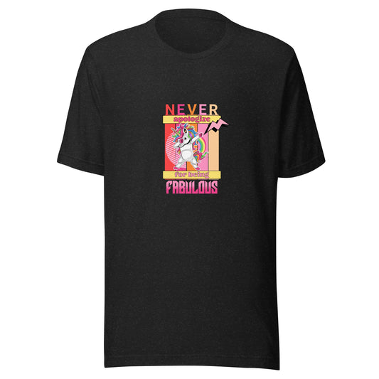 Never apologize for FABULOUS - Unisex t-shirt - Premium  from T&L Kustoms - Just $19.10! Shop now at T&L Kustoms