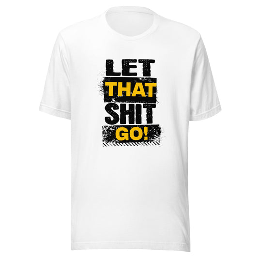 Zen Release Tee: "Let That Shit Go!" - Premium  from T&L Kustoms - Just $17.50! Shop now at T&L Kustoms