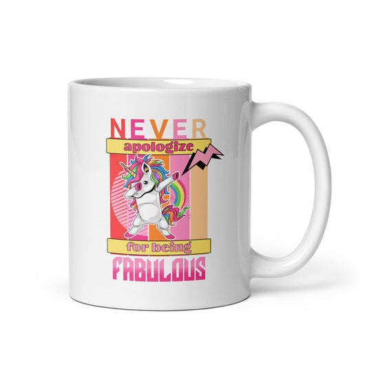 Never apologize for being FABULOUS - White glossy mug - Premium  from T&L Kustoms - Just $12.95! Shop now at T&L Kustoms